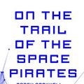 Cover Art for 9781523739714, On the Trail of the Space Pirates by Carey Rockwell