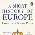 Cover Art for 9780241352526, A Short History of Europe: From Pericles to Putin by Simon Jenkins