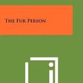 Cover Art for 9781258429379, The Fur Person by May Sarton