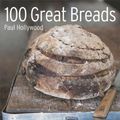 Cover Art for 9781844031436, 100 Great Breads by Paul Hollywood