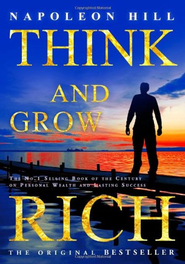 Cover Art for 9781441435507, Think and Grow Rich: The No.1 Selling Book of the Century on Personal Wealth and Lasting Success by Napoleon Hill