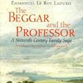 Cover Art for 9780226473246, The Beggar and the Professor by Ladurie, Emmanuel Le Roy