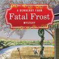 Cover Art for 9781503940345, Fatal FrostA Dewberry Farm Mystery by Karen Macinerney