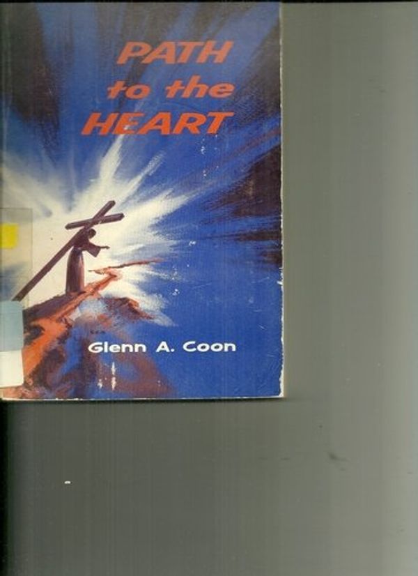 Cover Art for 9780828007849, Path to the heart by Glenn A. Coon
