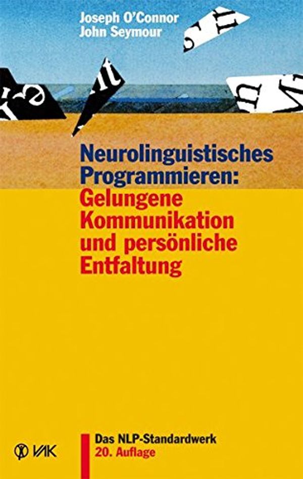 Cover Art for 9783867310703, Neurolinguistisches Programmieren: Gelungene Kommunikation und persönliche Entfaltung by O'Connor, Joseph, John Seymour