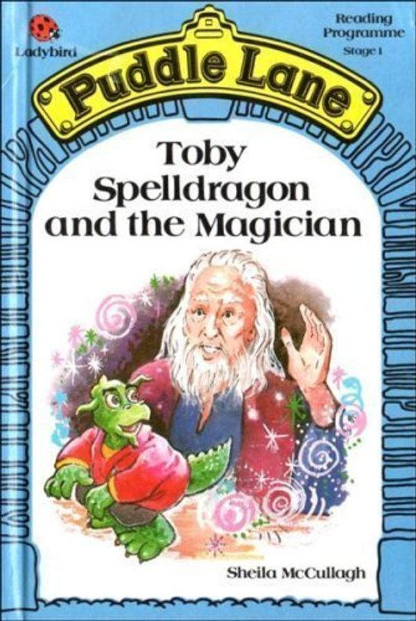 Cover Art for 9780721410081, Toby Spelldragon and the Magician (Puddle Lane) by McCullagh, Sheila K.