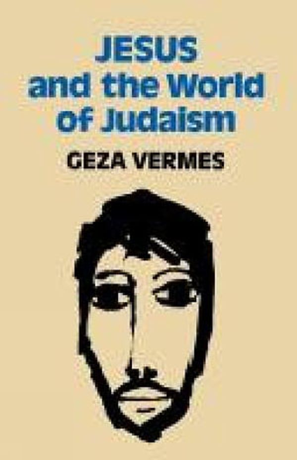 Cover Art for 9780334020943, Jesus and the World of Judaism by Geza Vermes