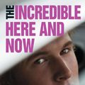 Cover Art for 9781922146380, The Incredible Here and Now by Felicity Castagna