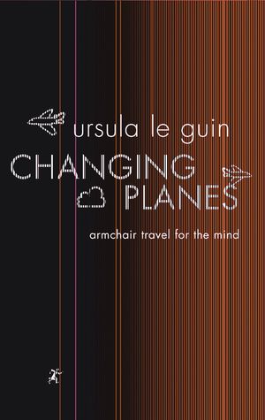 Cover Art for 9780575100305, Changing Planes by Ursula K. Le Guin