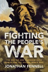 Cover Art for 9781107030954, Fighting the People's War: The British and Commonwealth Armies and the Second World War (Armies of the Second World War) by Jonathan Fennell