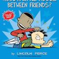 Cover Art for 9781449462291, Big NateWhat's a Little Noogie Between Friends? by Lincoln Peirce