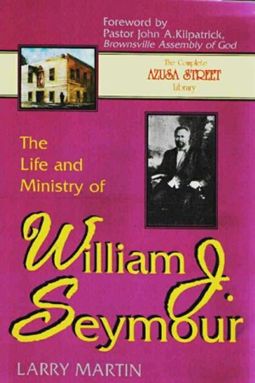 Cover Art for 9780964628946, The Life and Ministry of William J. Seymour: And a History of the Azusa Street Revival (The complete Azusa street library) by Larry Martin