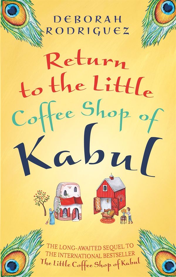 Cover Art for 9780751561463, The Little Coffee Shop of Kabul and the Screaming Peacock by Deborah Rodriguez