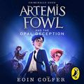 Cover Art for B00CQ8G77Y, Artemis Fowl and the Opal Deception by Eoin Colfer