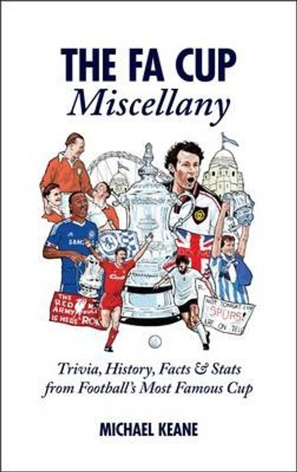 Cover Art for 9781909178489, The FA Cup Miscellany by Michael Keane