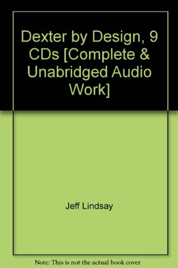 Cover Art for 9781440717994, Dexter by Design, 9 CDs [Complete  &  Unabridged Audio Work] by Jeff Lindsay