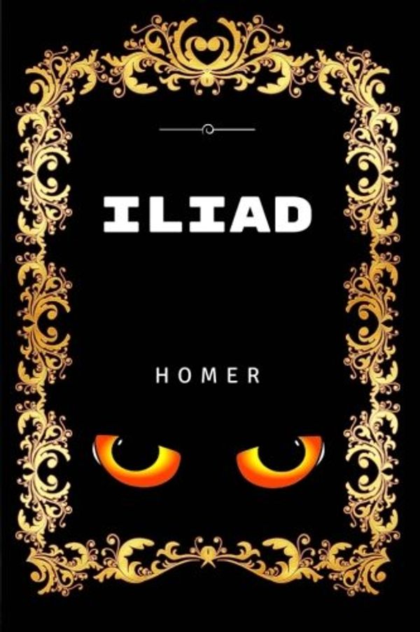 Cover Art for 9781530829590, Iliad: Premium Edition - Illustrated by Homer Author