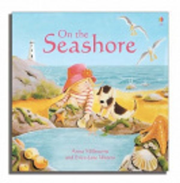 Cover Art for 9780746062395, On the Seashore by Anna Milbourne