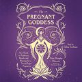 Cover Art for 9781797114705, The Pregnant Goddess: Your Guide to Traditions, Rituals, and Blessings for a Sacred Pagan Pregnancy by Arin Murphy-Hiscock
