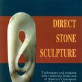 Cover Art for 9780887403057, Direct Stone Sculpture: A Guide to Technique and Creativity by Milt Liebson