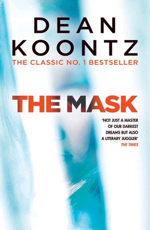 Cover Art for 9781472248329, The Mask: A powerful thriller of suspense and horror by Dean Koontz