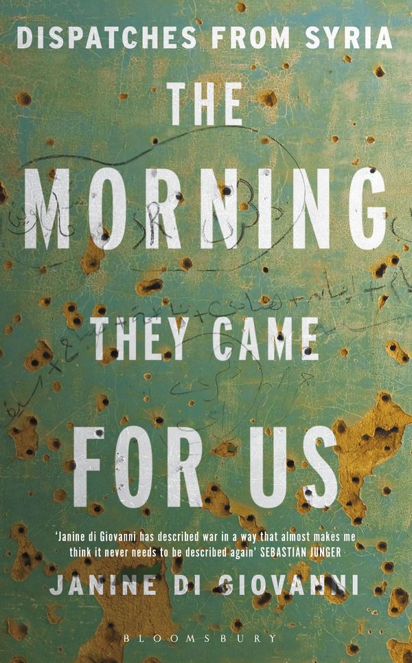 Cover Art for 9781408868294, The Morning They Came for Us: Dispatches from Syria by Janine di Giovanni