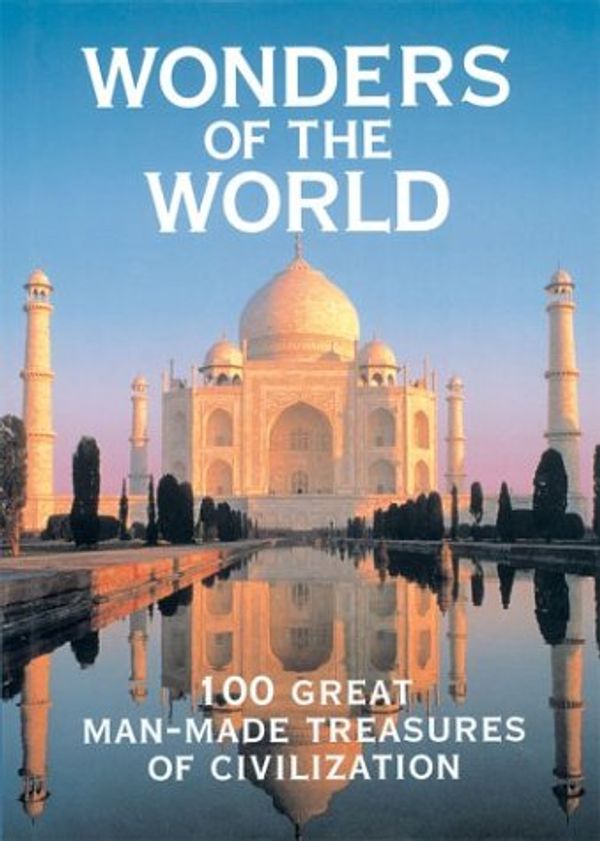 Cover Art for 9781586637514, Wonders of the World: 100 Great Man-Made Treasures of Civilization by Rosemary Burton