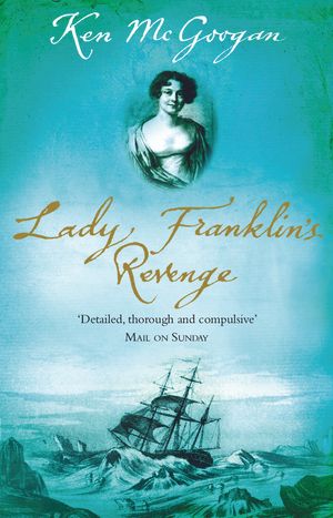 Cover Art for 9780553816433, Lady Franklin's Revenge by Ken McGoogan