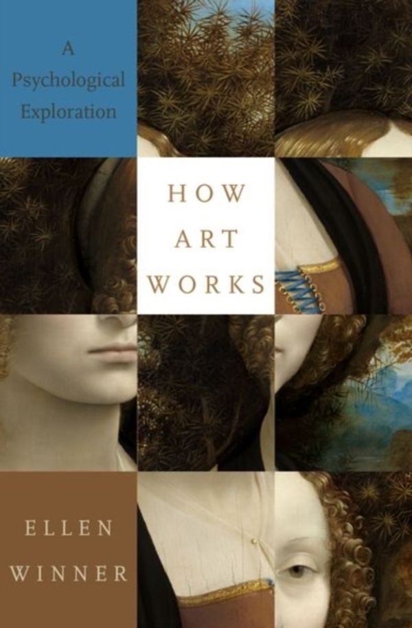 Cover Art for 9780190863357, How Art Works: A Psychological Exploration by Ellen Winner