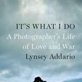 Cover Art for 9781594205378, It’s What I Do by Lynsey Addario