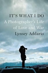 Cover Art for 9781594205378, It’s What I Do by Lynsey Addario