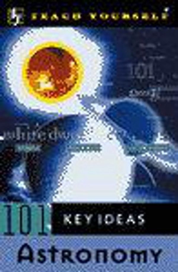 Cover Art for 9780340782149, Astronomy (Teach Yourself 101 Key Ideas) by Jim Breithaupt