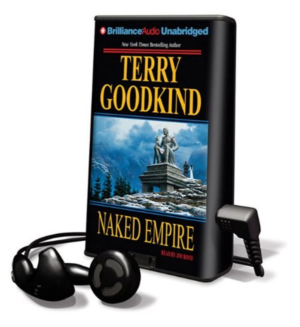 Cover Art for 9781441832726, Naked Empire [With Earbuds] (Playaway Adult Fiction) by Goodkind, Terry, Bond, Jim
