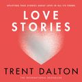 Cover Art for 9780008520526, Love Stories by Trent Dalton