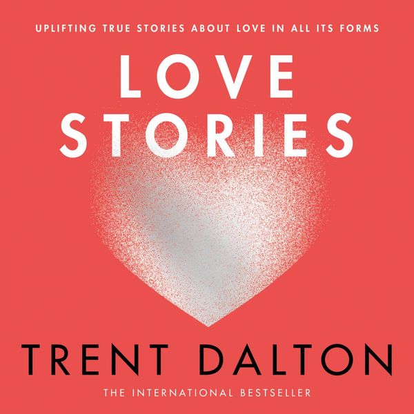 Cover Art for 9780008520526, Love Stories by Trent Dalton