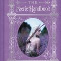 Cover Art for 9780062668110, The Faerie Handbook by The Editors of Faerie Magazine