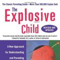 Cover Art for 8601300046273, The Explosive Child: A New Approach for Understanding and Parenting Easily Frustrated, Chronically Inflexible Children [Paperback] by Ross W. Greene