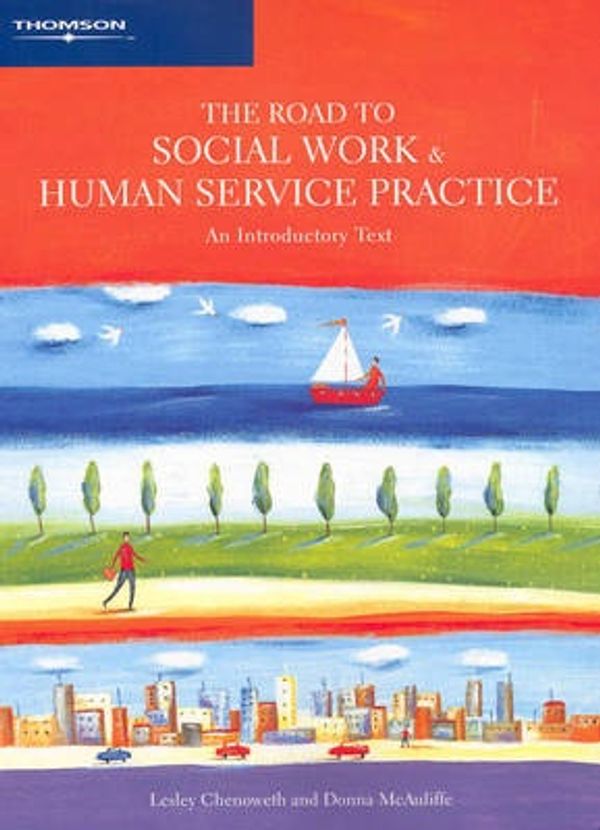 Cover Art for 9780170114875, The Road to Social Work and Human Service Practice by Lesley Chenoweth, Donna McAuliffe