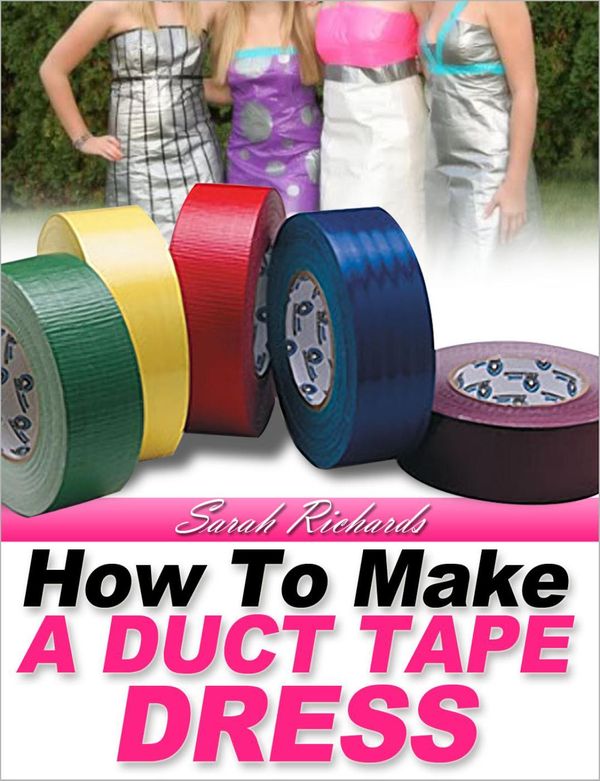 Cover Art for 9781501489969, How to Make a Duct Tape Dress by Sarah Richards