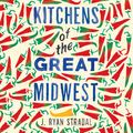 Cover Art for 9781784295516, Kitchens of the Great Midwest by J. Ryan Stradal