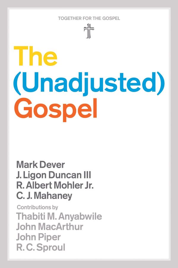 Cover Art for 9781433531873, The Unadjusted Gospel by Mark Dever