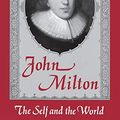 Cover Art for 9780813190211, John Milton: The Self and the World (Studies in the English Renaissance) by Shawcross, John T.