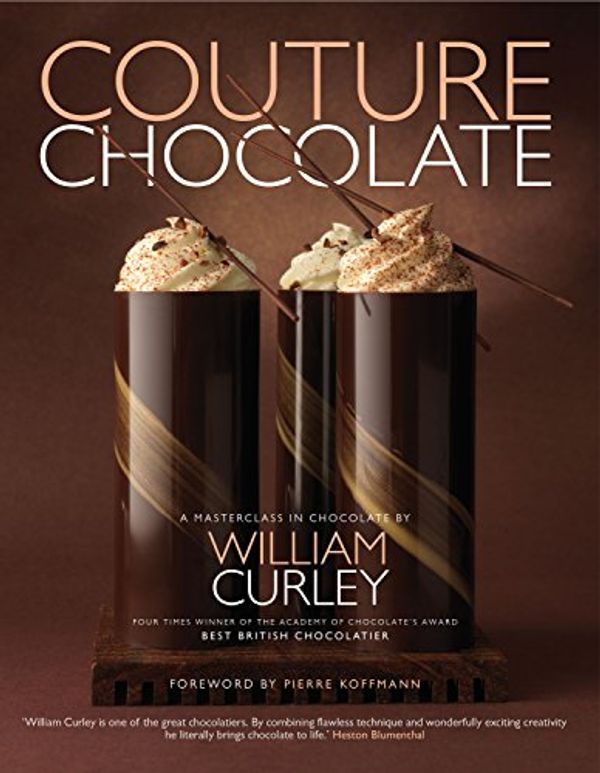 Cover Art for 8601200890860, Couture Chocolate: A Masterclass in Chocolate by William Curley