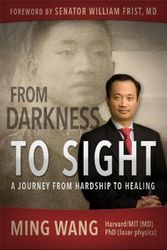 Cover Art for 9781939447951, From Darkness to SightHow One Man Turned Hardship into Healing by Ming Wang