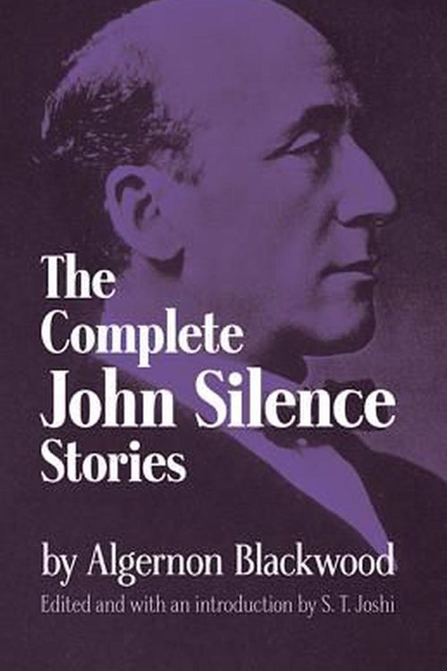Cover Art for 9780486299426, The Complete John Silence Stories: The Complete Yule-Cordier Edition, Vol. II by Algernon Blackwood