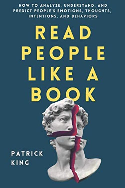 Cover Art for 9798579327079, Read People Like a Book: How to Analyze, Understand, and Predict People’s Emotions, Thoughts, Intentions, and Behaviors by Patrick King