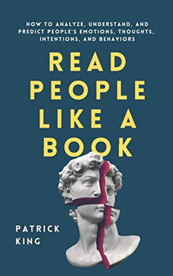 Cover Art for 9798579327079, Read People Like a Book: How to Analyze, Understand, and Predict People’s Emotions, Thoughts, Intentions, and Behaviors by Patrick King