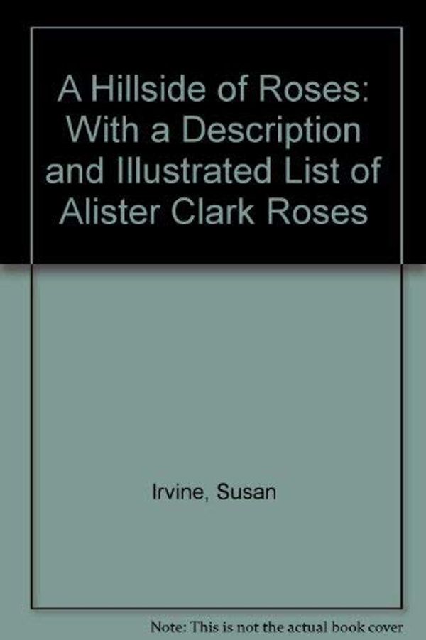 Cover Art for 9781875657377, A Hillside of Roses. by Susan Irvine