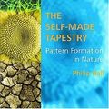 Cover Art for B001G60W64, The Self-Made Tapestry: Pattern Formation in Nature by Philip Ball