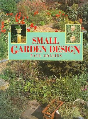 Cover Art for 9781555214661, Small Garden Design by Paul Collins